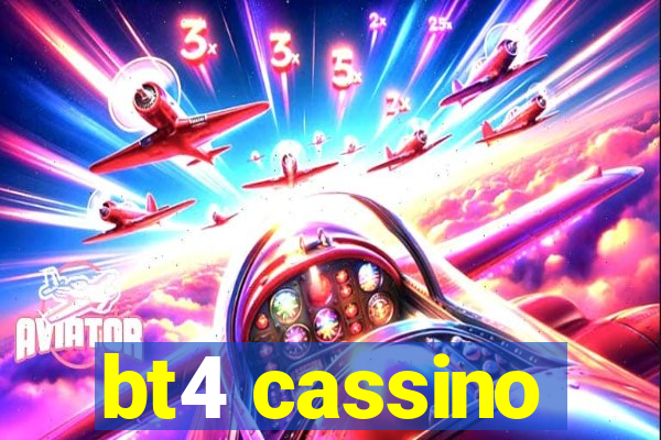 bt4 cassino